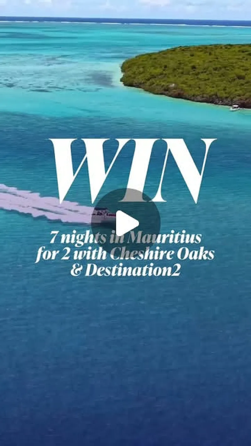 Win a 7 night stay in Mauritius for 2 plus £500 to spend at Cheshire Oaks