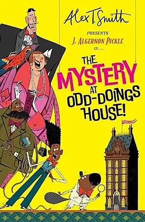 Win J. Algernon Pickle in the Mystery at Odd-Doings House by Alex T. Smith